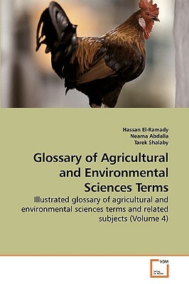 Glossary of Agricultural and Environmental Sciences Terms by Hassan El-Ramady, Neama Abdalla, Tarek Shalaby