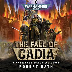 The Fall of Cadia by Robert Rath