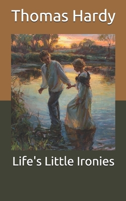 Life's Little Ironies by Thomas Hardy