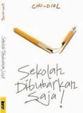 Sekolah Dibubarkan Saja! by Dodi Yuniar, Chu-diel