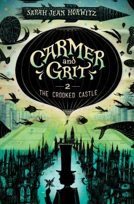 Carmer and Grit, Book Two: The Crooked Castle by Sarah Jean Horwitz