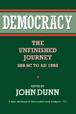 Democracy: The Unfinished Journey, 508 BC to Ad 1993 by 
