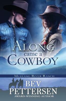 Along Came A Cowboy by Bev Pettersen