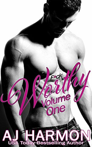 F*ck Worthy, Volume 1 by A.J. Harmon