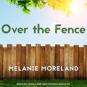 Over the Fence by Melanie Moreland