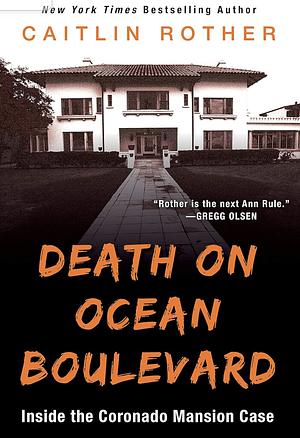 Death on Ocean Boulevard: Inside the Coronado Mansion Case by Caitlin Rother