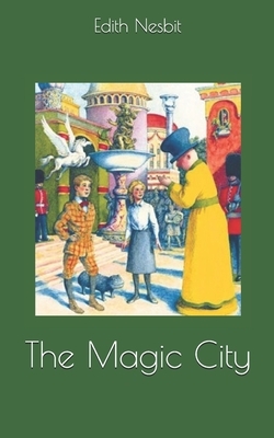 The Magic City by E. Nesbit