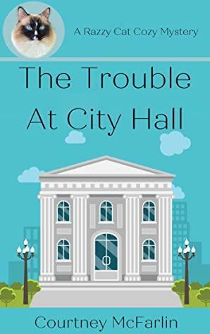 The Trouble At City Hall by Courtney McFarlin