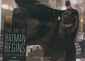 The Art of Batman Begins: Shadows of the Dark Knight by Mark Cotta Vaz