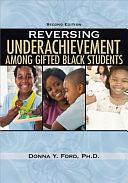 Reversing Underachievement Among Gifted Black Students by Donna Y. Ford