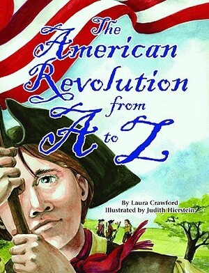The American Revolution from A to Z by Judith Hierstein, Laura Crawford