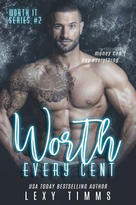 Worth Every Cent by Lexy Timms