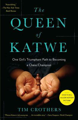 The Queen of Katwe: One Girl's Triumphant Path to Becoming a Chess Champion by Tim Crothers