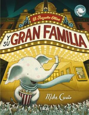 El Pequeño Elliot Y Su Gran Familia / Little Elliot, Big Family by Mike Curato