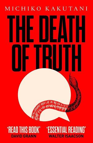 The Death of Truth by Michiko Kakutani