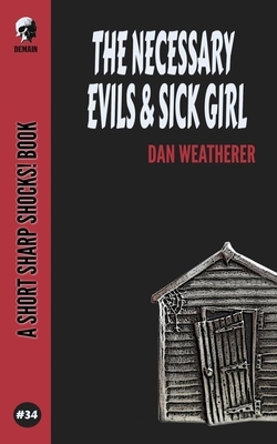 The Necessary Evils & Sick Girl by Dan Weatherer