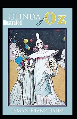 Glinda of Oz Illustrated by L. Frank Baum