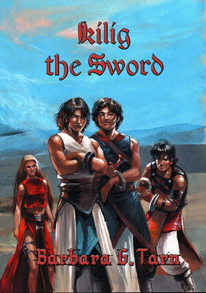 Kilig the Sword by Barbara G. Tarn