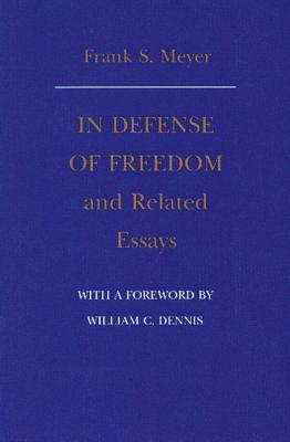 In Defense of Freedom and Related Essays by Frank S. Meyer