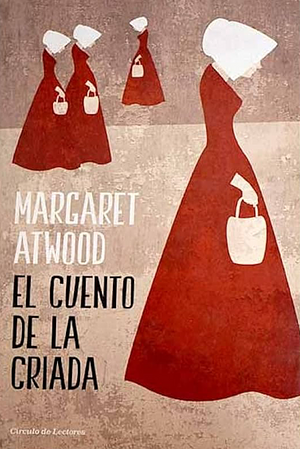 El Cuento de la Criada by Margaret Atwood