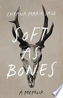 Soft as Bones: A Memoir by Chyana Marie Sage