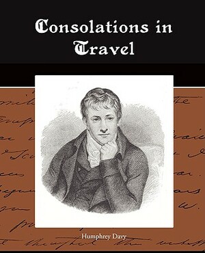 Consolations in Travel by Humphrey Davy