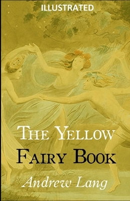 The Yellow Fairy Book ILLUSTRATED by Andrew Lang