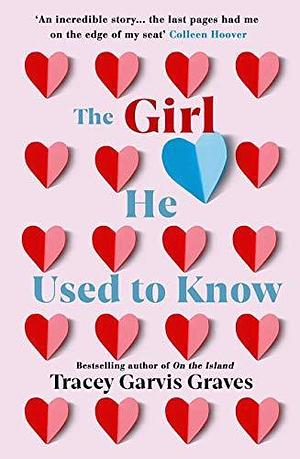 The Girl He Used to Know: ‘A must-read author' TAYLOR JENKINS REID by Tracey Garvis Graves, Tracey Garvis Graves