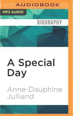 A Special Day: A Mother's Memoir of Love, Loss, and Acceptance After the Death of Her Daughter by Anne-Dauphine Julliand