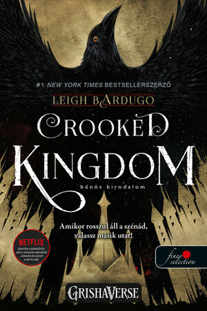 Crooked Kingdom – Bűnös birodalom by Leigh Bardugo