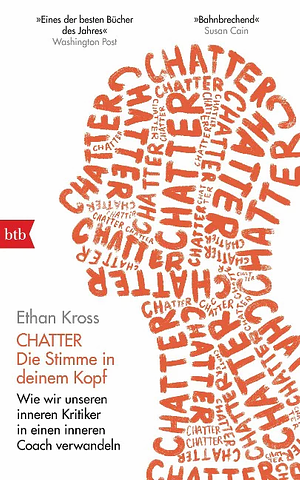 Chatter - Die Stimme in deinem Kopf: Wie wir unseren inneren Kritiker in einen inneren Coach verwandeln by Ethan Kross