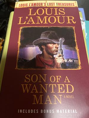 Son of a Wanted Man (Louis L'Amour Lost Treasures): A Novel by Louis L'Amour