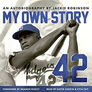 My Own Story by Jackie Robinson, Branch Rickey, Kyle Tait