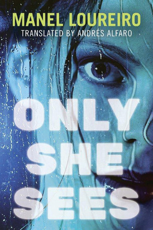 Only She Sees by Manel Loureiro, Andres Alfaro