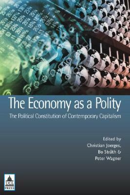 The Economy as a Polity: The Political Constitution of Contemporary Capitalism by 