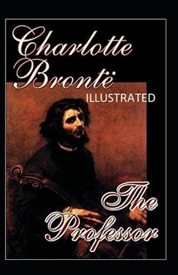 The Professor Illustrated by Charlotte Brontë