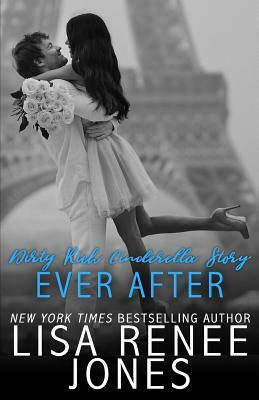 Dirty Rich Cinderella Story: Ever After by Lisa Renee Jones