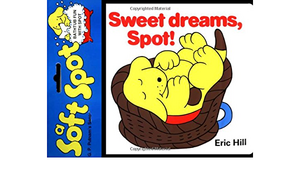 Sweet Dreams, Spot! by Eric Hill