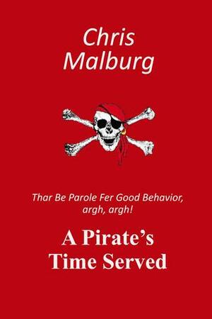 A Pirate's Time Served by Chris Malburg