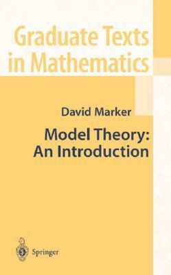 Model Theory: An Introduction by David Marker