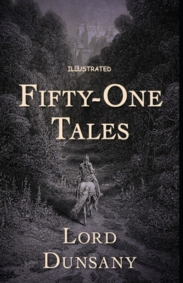 Fifty-One Tales Illustrated by Lord Dunsany