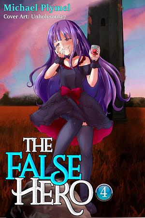 The False Hero, Volume 4 by Michael Plymel