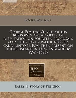 George Fox Digg'd out of His Burrowes by Roger Williams