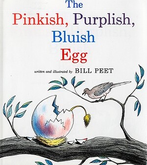 The Pinkish, Purplish, Bluish Egg by Bill Peet