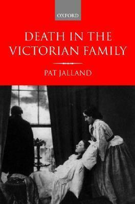 Death in the Victorian Family by Pat Jalland