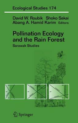 Pollination Ecology and the Rain Forest: Sarawak Studies by 