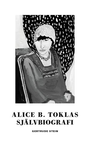 Alice B. Toklas självbiografi by Gertrude Stein