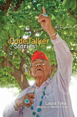 Code Talker Stories =: Nihizaad Bee Nidasiibaa' by Laura Tohe