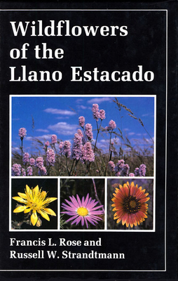 Wildflowers of the Llano Estacado by Russell Strandtmann, Francis L. Rose