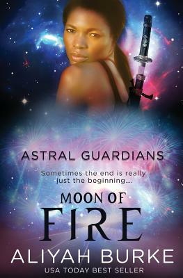 Astral Guardians: Moon of Fire by Aliyah Burke